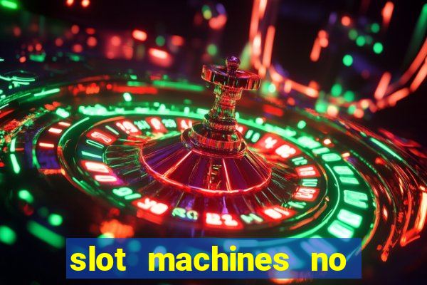 slot machines no deposit bonuses