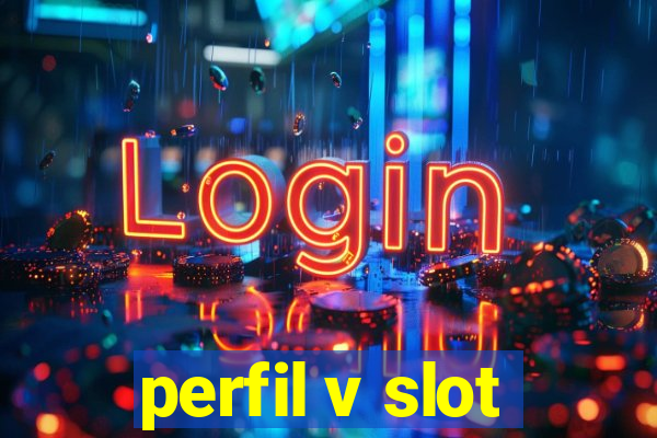 perfil v slot