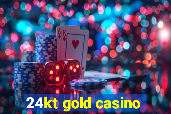 24kt gold casino