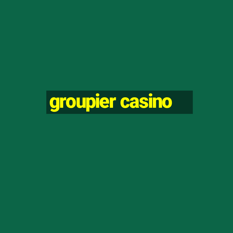 groupier casino