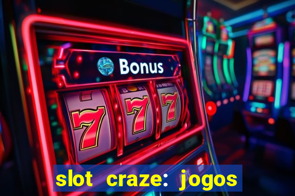 slot craze: jogos de cassino