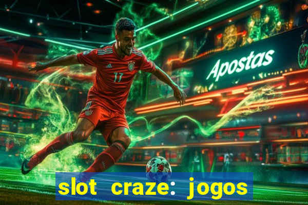 slot craze: jogos de cassino