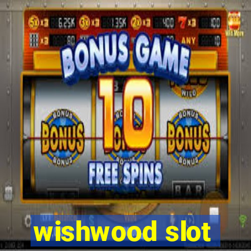 wishwood slot