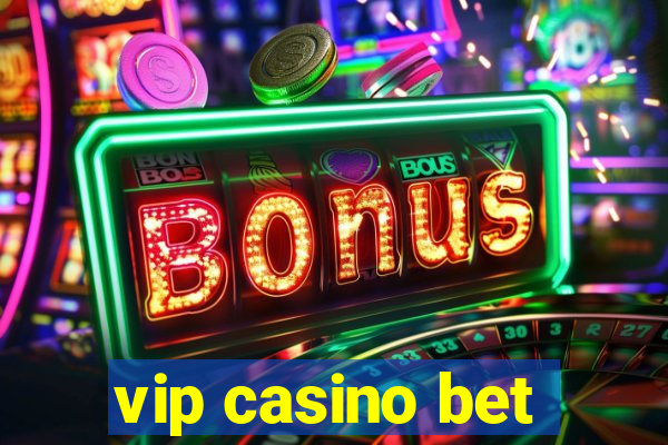 vip casino bet