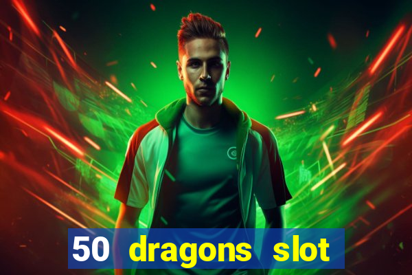 50 dragons slot free play