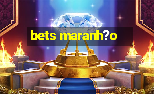 bets maranh?o