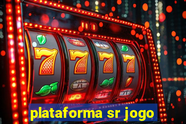 plataforma sr jogo