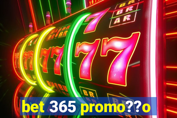 bet 365 promo??o