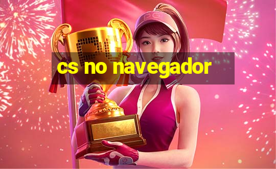 cs no navegador