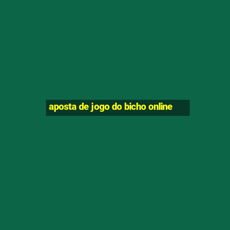 aposta de jogo do bicho online