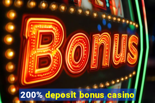 200% deposit bonus casino