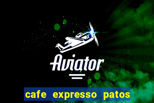 cafe expresso patos de minas