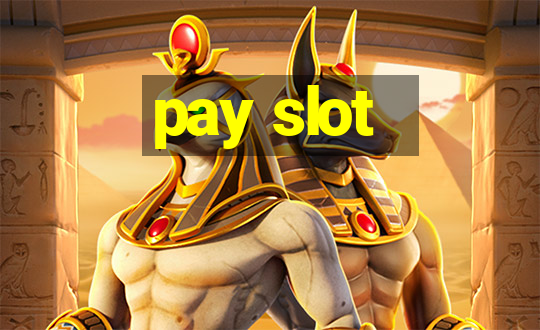 pay slot