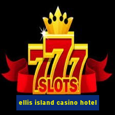 ellis island casino hotel