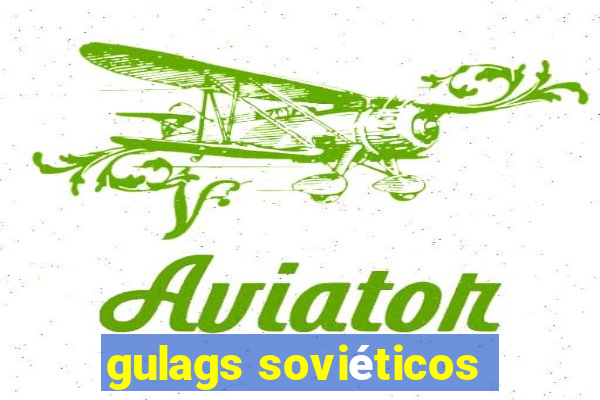 gulags soviéticos