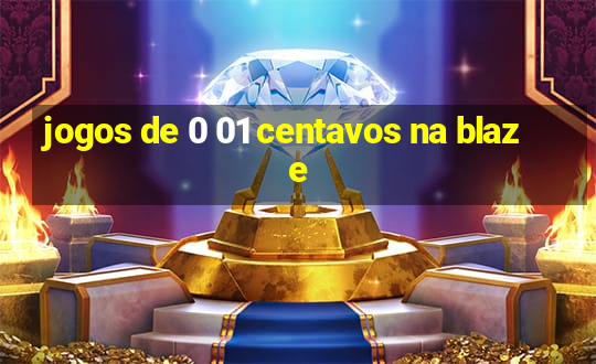 jogos de 0 01 centavos na blaze