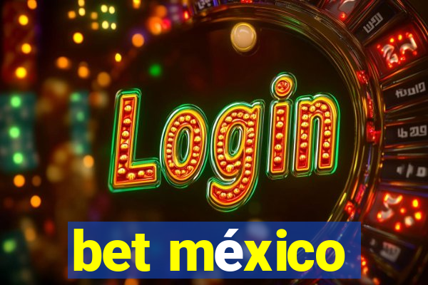 bet méxico