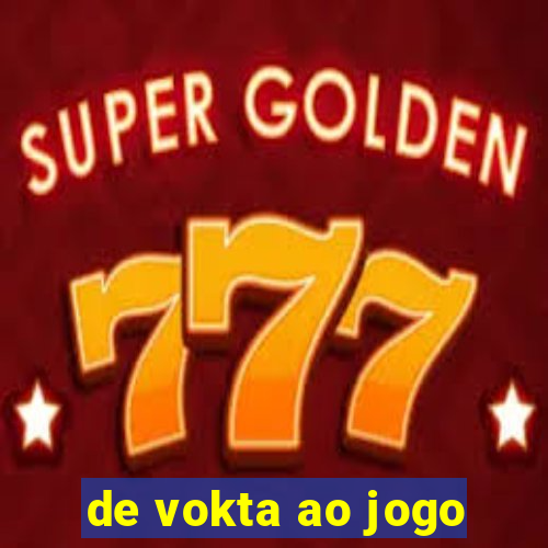 de vokta ao jogo