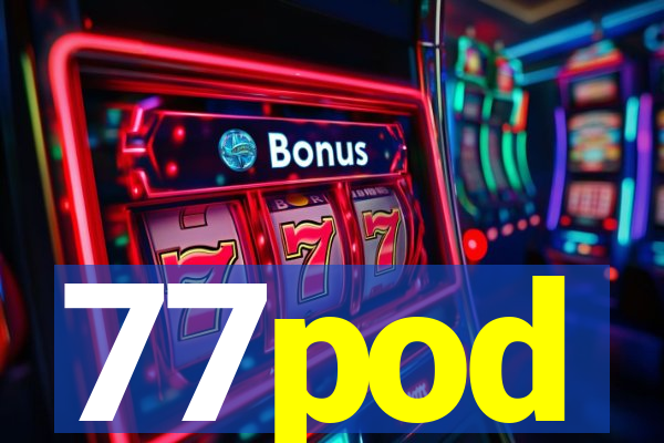 77pod