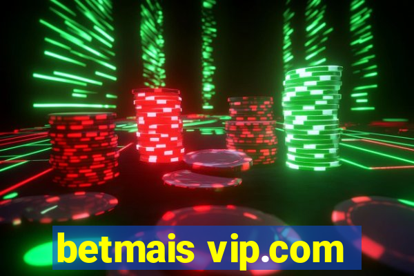 betmais vip.com