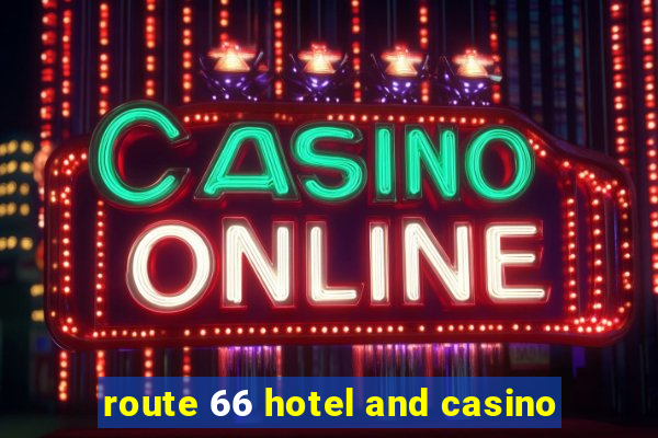 route 66 hotel and casino