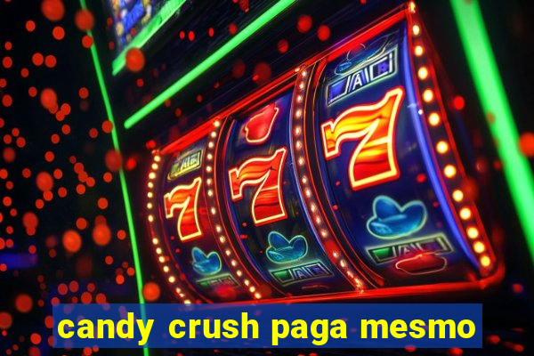 candy crush paga mesmo