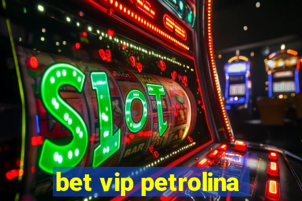 bet vip petrolina