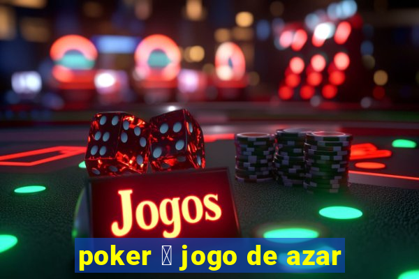 poker 茅 jogo de azar