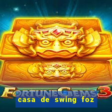 casa de swing foz do igua鑾絬