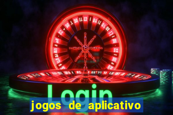 jogos de aplicativo para ganhar dinheiro