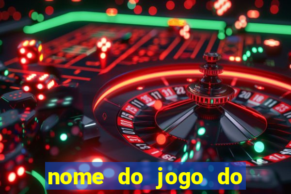 nome do jogo do tigre que ganha dinheiro