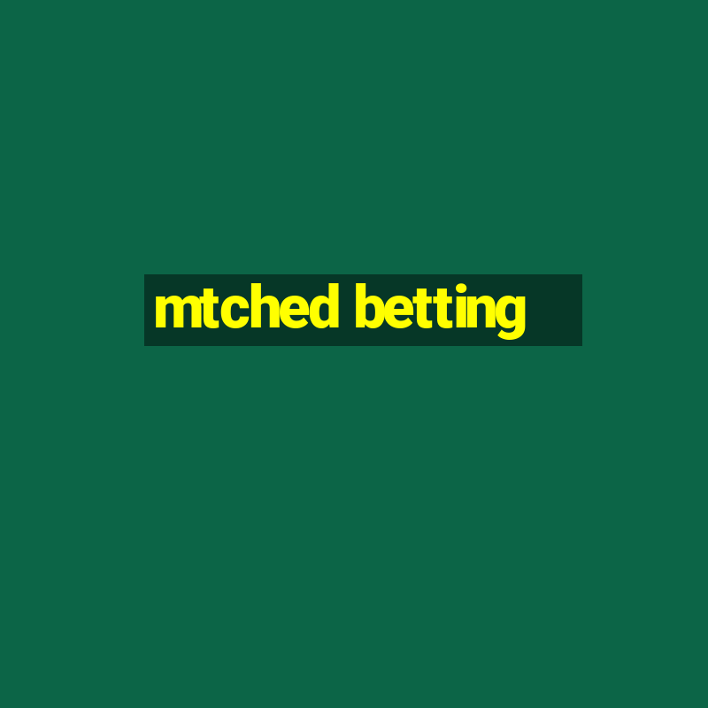 mtched betting