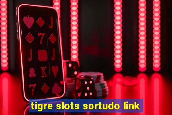 tigre slots sortudo link