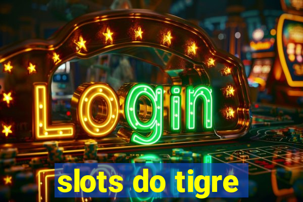 slots do tigre