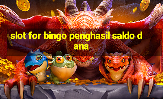 slot for bingo penghasil saldo dana