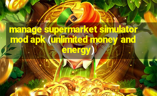 manage supermarket simulator mod apk (unlimited money and energy)