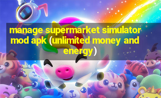 manage supermarket simulator mod apk (unlimited money and energy)