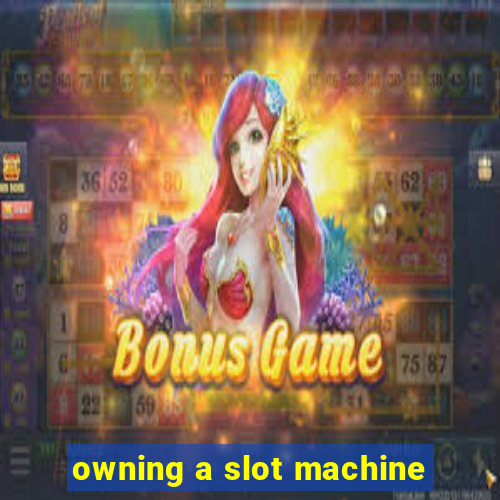 owning a slot machine