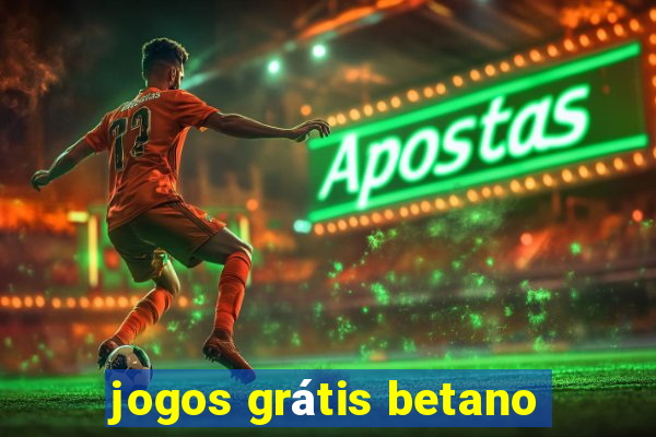 jogos grátis betano