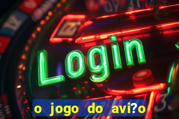 o jogo do avi?o que ganha dinheiro