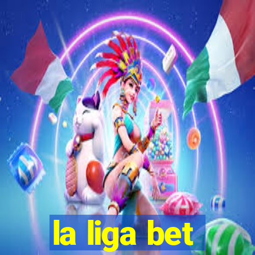 la liga bet