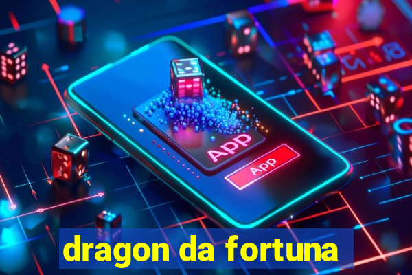 dragon da fortuna