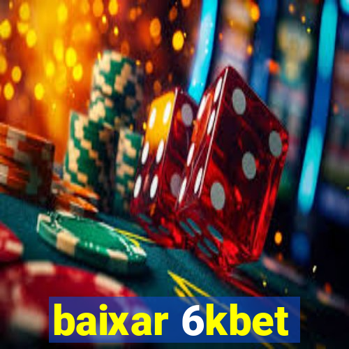 baixar 6kbet