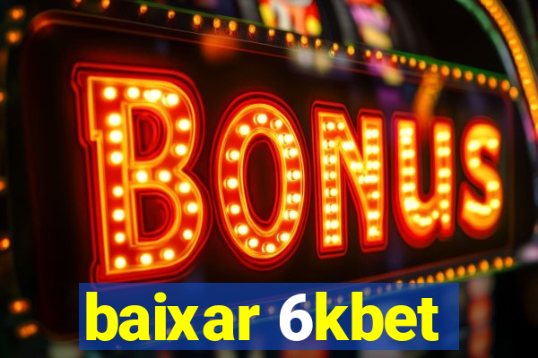 baixar 6kbet