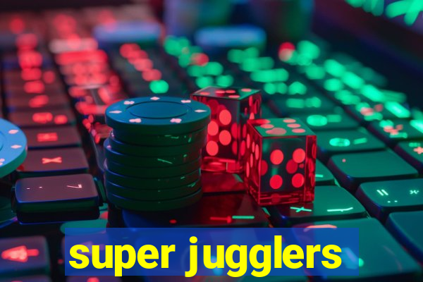 super jugglers