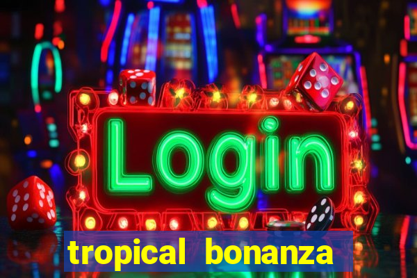 tropical bonanza slot free