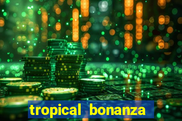 tropical bonanza slot free