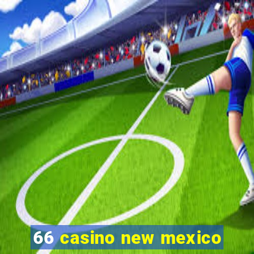 66 casino new mexico