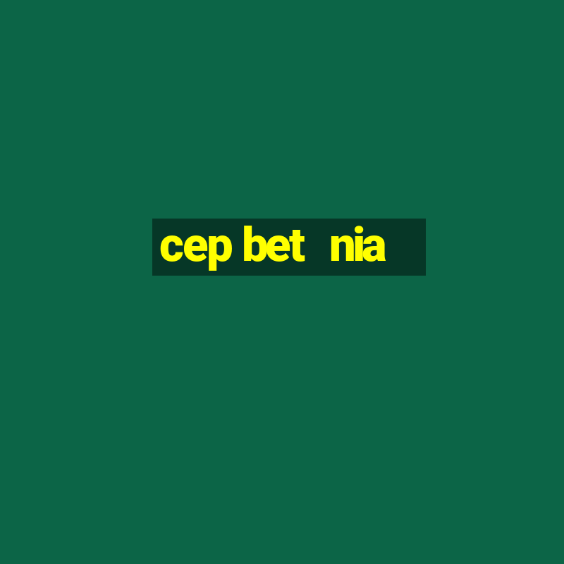 cep bet  nia