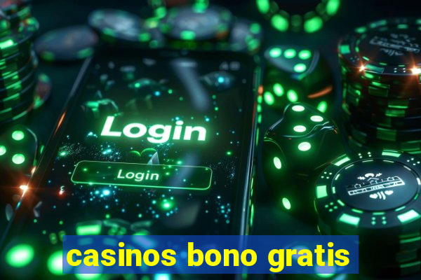 casinos bono gratis